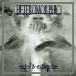Heteromorphic : Extol and Extirpate